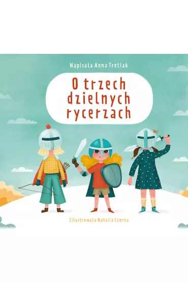 O trzech dzielnych rycerzach - Anna Tretiak