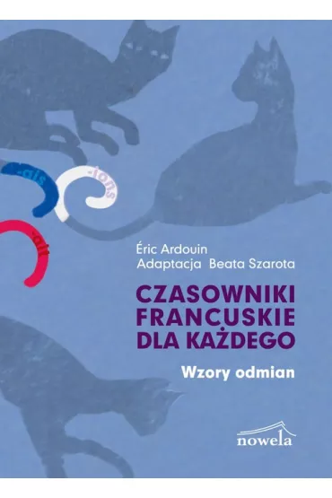 Czasowniki francuskie dla ka�dego Wzory odmian - Eric Ardouin
