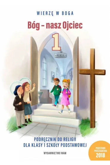 Wierz� w Boga. B�g - nasz Ojciec. Podr�cznik do religii dla klasy pierwszej szko�y podstawowej - W�adys�aw Kubik