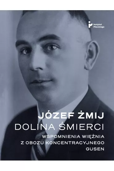 Dolina �mierci. Wspomnienia wi�nia z obozu koncentracyjnego Gusen - J�zef �mij