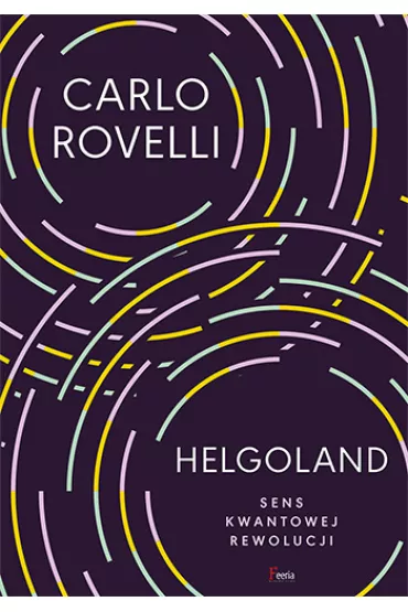 Helgoland. Sens kwantowej rewolucji - Carlo Rovelli