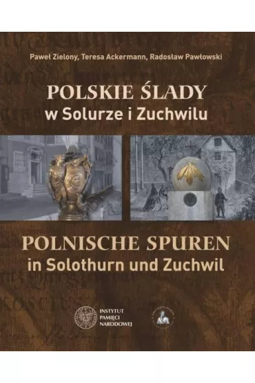 Polskie �lady w Solurze i Zuchwilu - Pawe�  Zielony, Rados�aw  Paw�owski, Teresa  Ackermann