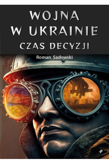 Wojna w Ukrainie. Czas decyzji