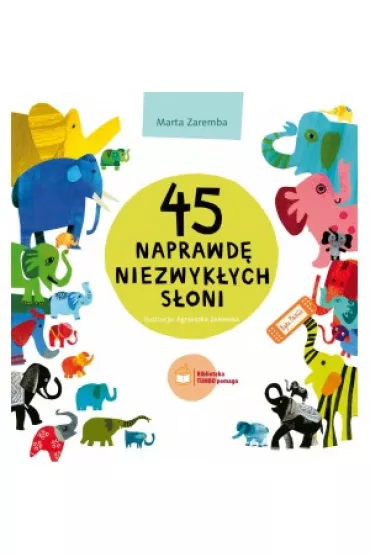 45 naprawd� niezwyk�ych s�oni - Marta  Zaremba