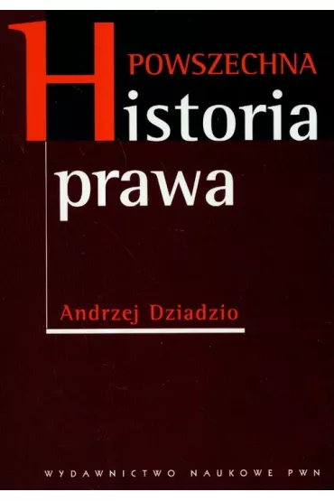 Powszechna historia prawa - Andrzej Dziadzio