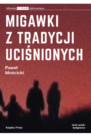 Migawki z tradycji uci�nionych - Pawe� Mo�cicki