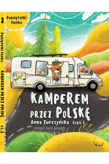 Pami�tniki Fenka. Kamperem przez Polsk�. Cz�� 2 - Anna  Jurczy�ska