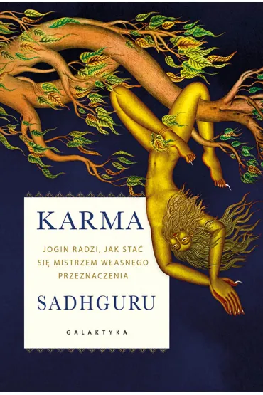 Karma. Jogin radzi, jak sta� si� mistrzem w�asnego przeznaczenia - Jaggi Sadhguru