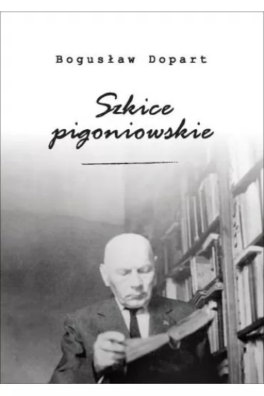 Szkice pigoniowskie - Bogus�aw Dopart