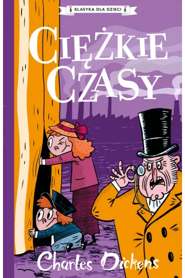 Ci�kie czasy. Klasyka dla dzieci. Charles Dickens. Tom 8 - Charles Dickens