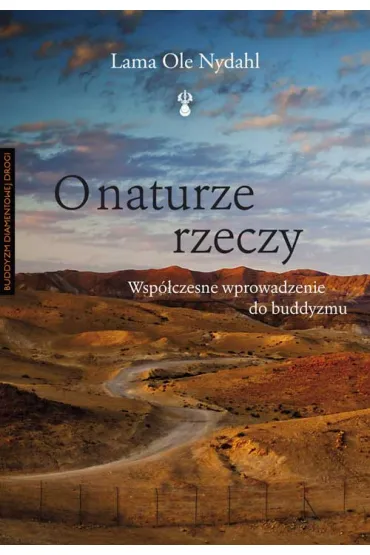 O naturze rzeczy. Wsp�czesne wprowadzenie do buddyzmu - Lama Ole Nydahl