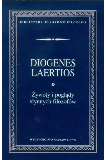 �ywoty i pogl�dy s�ynnych filozof�w - Diogenes Laertios