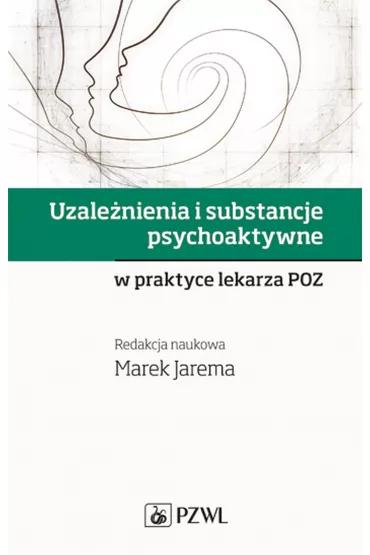 Uzale�nienia i substancje psychoaktywne w praktyce lekarza POZ - Marek Jarema