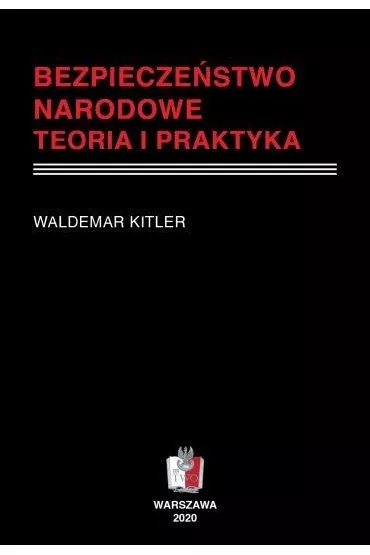 Bezpiecze�stwo narodowe. Teoria i praktyka - Waldemar Kitler