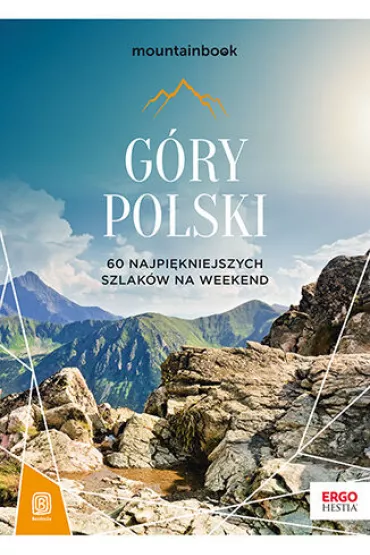 G�ry Polski. 60 najpi�kniejszych szlak�w na weekend. Mountainbook - Dariusz J�drzejewski