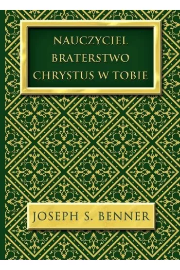 Nauczyciel Braterstwo Chrystus w Tobie - Joseph S Benner