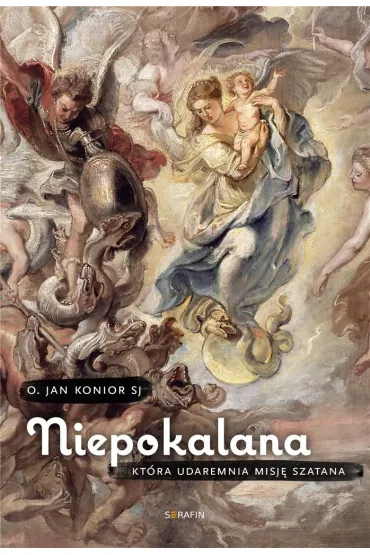 Niepokalana, kt�ra udaremnia misj� szatana - Jan O Konior