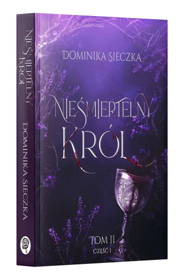 Nie�miertelny Kr�l. Bogini. Tom 2. Cz�� 1 - Dominika Sieczka
