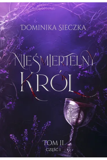 Nie�miertelny Kr�l. Bogini. Tom 2. Cz�� 1 - Dominika Sieczka