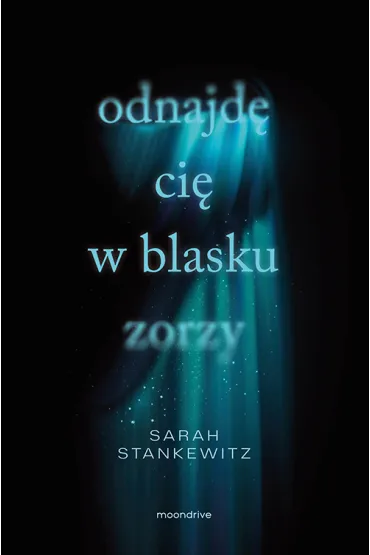Odnajd� ci� w blasku zorzy - Sarah Stankewitz