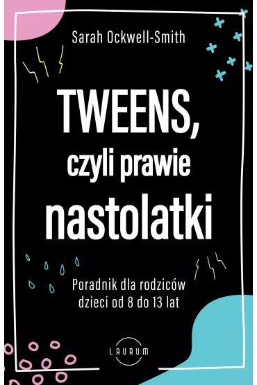 Tweens, czyli prawie nastolatki - Sarah  Ockwell-Smith
