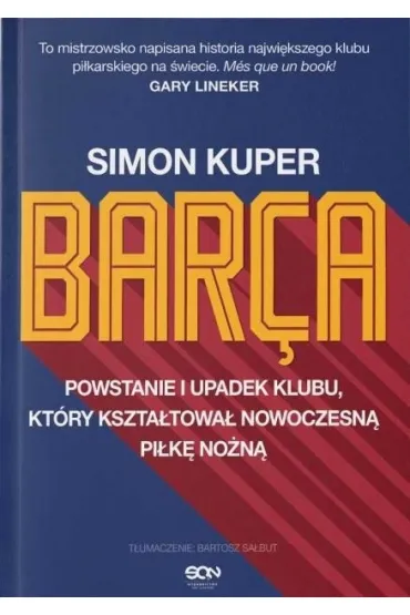 Barca. Powstanie i upadek klubu, kt�ry kszta�towa� nowoczesn� pi�k� no�n� - Simon Kuper