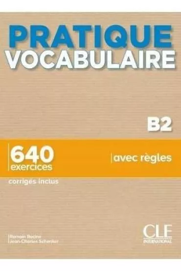 Pratique vocabulaire B2 + audio online + klucz - Jean-Charles Schenker, Romain Racine