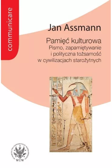 Pami�� kulturowa. Pismo, zapami�tywanie i polityczna to�samo�� w pa�stwach staro�ytnych - Jan Assmann