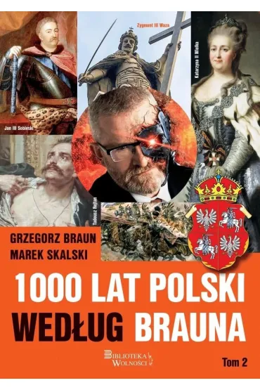 1000 lat Polski wed�ug Brauna. Tom 2 - Grzegorz Braun, Marek Skalski