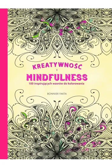 Kreatywno�� i Mindfulness. 100 inspiruj�cych wzor�w do kolorowania