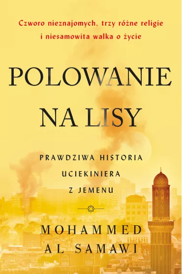 Polowanie na lisy. Prawdziwa historia uciekiniera z Jemenu - Al  Mohammed Samawi