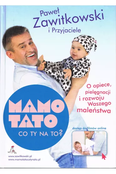 Mamo, Tato co Ty na to? O opiece, piel�gnacji i rozwoju Waszego male�stwa - Pawe� Zawitkowski