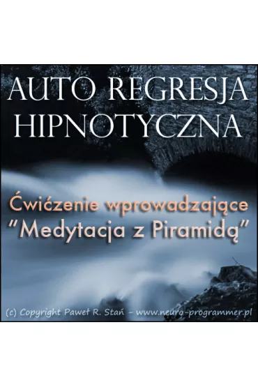Auto Regresja Hipnotyczna. Medytacja z Piramida - Pawe� R. Sta�
