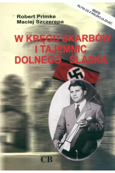 W kr�gu skarb�w i tajemnic Dolnego �l�ska + CD - Maciej Szczerepa, Robert Primke