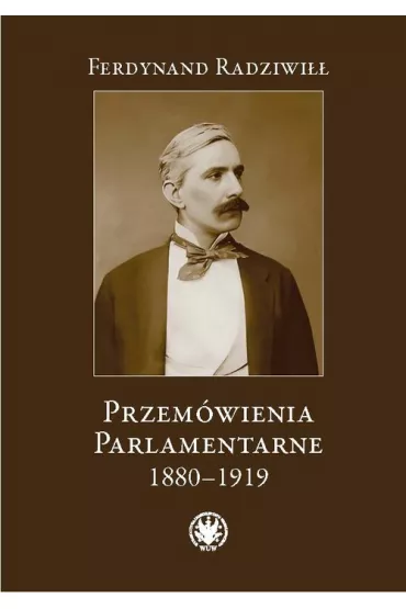 Przem�wienia parlamentarne 1880-1919 - Ferdynand  Radziwi��