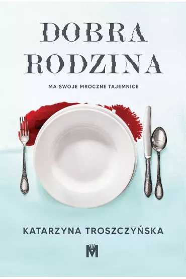 Dobra rodzina - Katarzyna Troszczy�ska