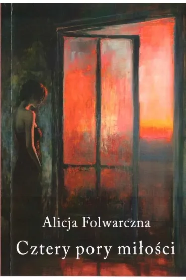 Cztery pory mi�o�ci - Alicja Folwarczna