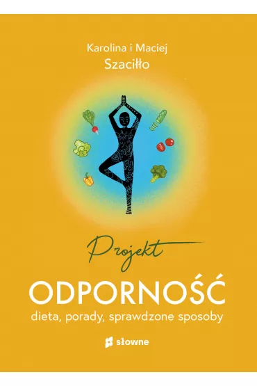Projekt odporno. Dieta, porady, sprawdzone sposoby - Karolina Szacio, Maciej Szacio