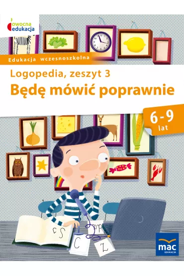 Owocna edukacja. Logopedia. B�d� m�wi� poprawnie. Zeszyt 3 - Jolanta G�ral-P�rola, Stanis�awa Zakrzewska