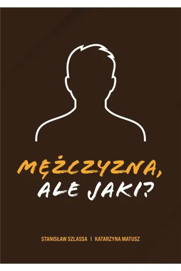 M�czyzna, ale jaki? - Katarzyna  Matusz, Stanis�aw Szlassa