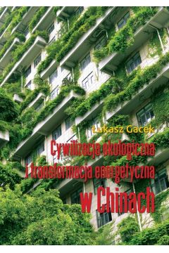 eBook Cywilizacja ekologiczna i transformacja energetyczna w Chinach pdf