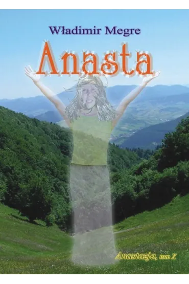 Anastazja. Anasta. Dzwoni�ce Cedry Rosji. Tom 10 - W�adimir Megre