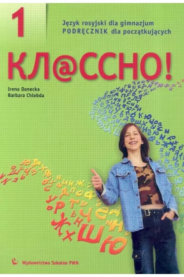 K�assno! 1. J�zyk rosyjski dla gimnazjum. Podr�cznik dla pocz�tkuj�cych - Barbara Chlebda, Irena Danecka
