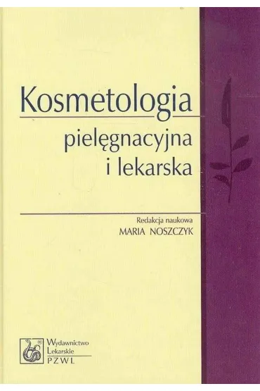 Kosmetologia piel�gnacyjna i lekarska - Maria Noszczyk