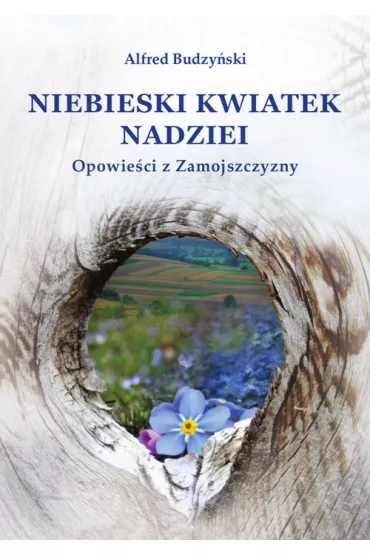 Niebieski kwiatek nadziei - Alfred Budzy�ski