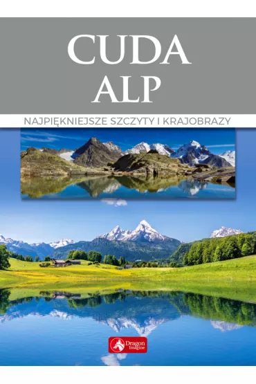 Cuda Alp Najpi�kniejsze szczyty i krajobrazy - Marek Zygma�ski