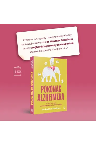 Pokona� alzheimera. Nowa strategia na lepsz� pami�� i zdrowy m�zg - Heather Sandison
