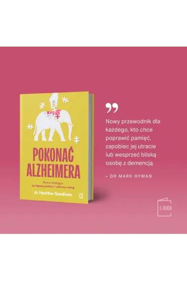 Pokona� alzheimera. Nowa strategia na lepsz� pami�� i zdrowy m�zg - Heather Sandison