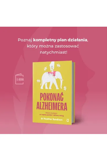 Pokona� alzheimera. Nowa strategia na lepsz� pami�� i zdrowy m�zg - Heather Sandison