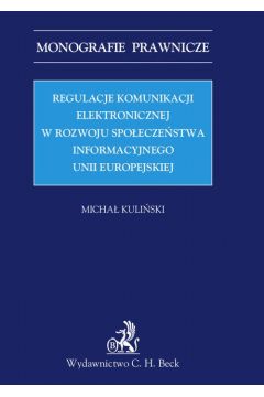 eBook Regulacje komunikacji elektronicznej w rozwoju spoeczestwa informacyjnego Unii Europejskiej pdf